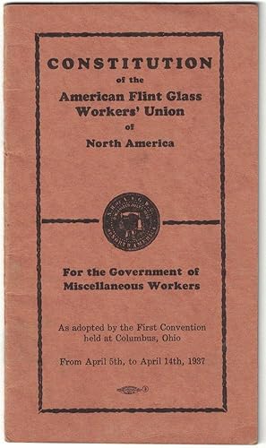 Constitution of the American Flint Glass Workers' Union of North America: For the Government of M...