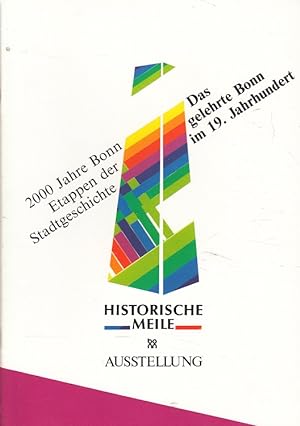 Seller image for Das gelehrte Bonn im 19. Jahrhundert - Historische Meile Station 4 - [Universittsbibliothek Bonn, 3. Mai - 5. August 1989 ; Begleitpublikation zur Ausstellung] for sale by Versandantiquariat Nussbaum