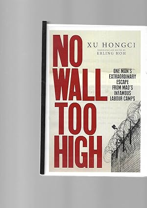 Immagine del venditore per No Wall Too High (One Man's extraordinary escape from Mao's infamous labour camps) ----- UNCORRECTED BOOK PROOF venduto da SAVERY BOOKS
