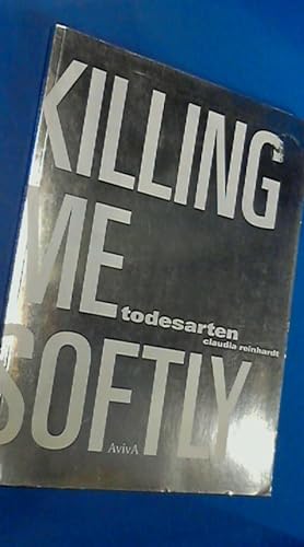 Immagine del venditore per Killing me softly - Todesarten venduto da Von Meyenfeldt, Slaats & Sons
