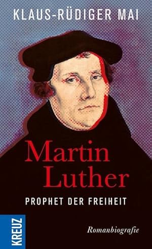 Bild des Verkufers fr Martin Luther - Prophet der Freiheit: Romanbiografie : Romanbiografie zum Verkauf von AHA-BUCH