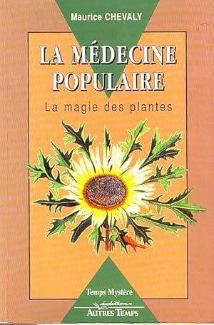 La médecine populaire - la magie des plantes -