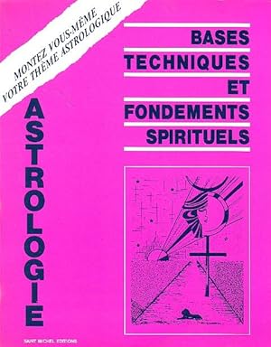 Astrologie - Basesa techniques et fondements spirituels (Montez vous-même votre thème astrologiqu...