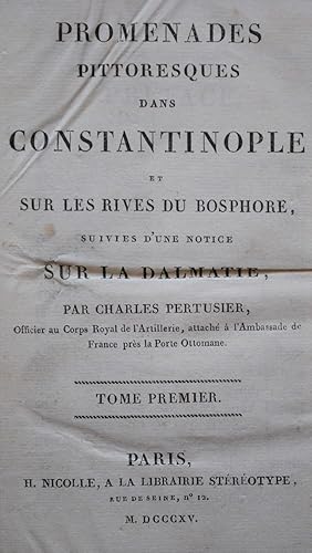 Promenades pittoresques dans Constantinople et sur les rives du Bosphore suivies dune notice sur...