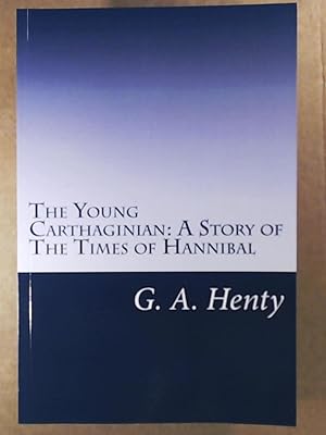 Bild des Verkufers fr The Young Carthaginian: A Story of The Times of Hannibal zum Verkauf von Leserstrahl  (Preise inkl. MwSt.)