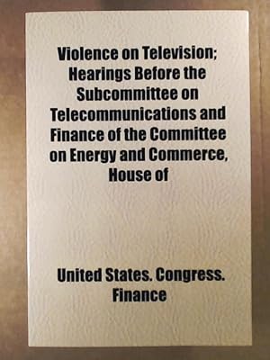 Bild des Verkufers fr Violence on Television; Hearings Before the Subcommittee on Telecommunications and Finance of the Committee on Energy and Commerce, House of zum Verkauf von Leserstrahl  (Preise inkl. MwSt.)
