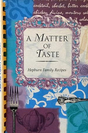 Bild des Verkufers fr A Matter of Taste: Hepburn Family Recipes zum Verkauf von Kayleighbug Books, IOBA