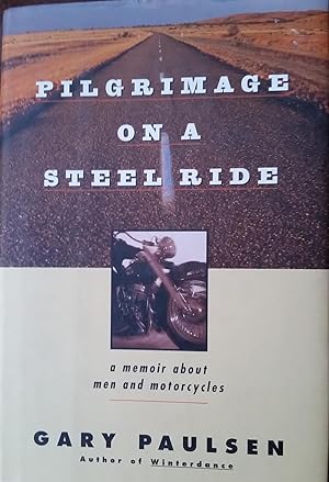 Seller image for Pilgrimage on A Steel Ride: A Memoir About Men and Motorcyles for sale by Casa Camino Real