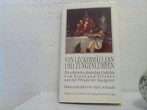 Von Leckermäulern und Zungenlumpen. - Die schönsten deutschen Gedichte vom Essen und Trinken und ...
