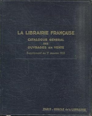 LA LIBRAIRIE FRANÇAISE. LES LIVRES DE L'ANNEE 1933. PREMIERE SUPPLEMENT A LA LIBRAIRIE FRANÇAISE....