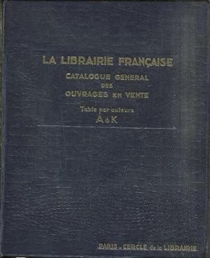 LA LIBRAIRIE FRANÇAISE. CATALOGUE GENERAL DES OUVRAGES EN VENTE AU 1ER JANVIER 1930. PREMIERE PAR...