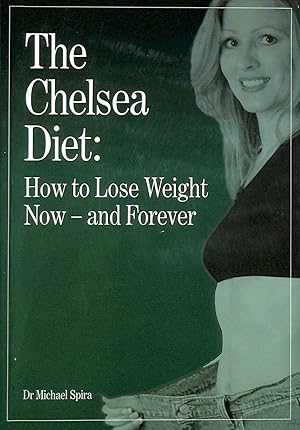 The Chelsea Diet: How to Lose Weight Now and Forever