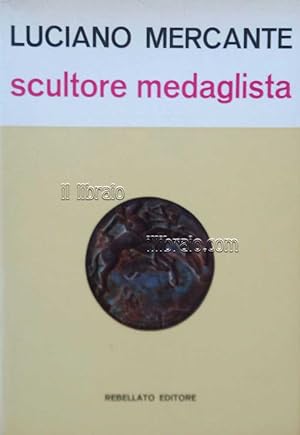 Luciano Mercante scultore e medaglista