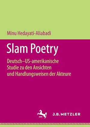Bild des Verkufers fr Slam Poetry : DeutschUS-amerikanische Studie zu den Ansichten und Handlungsweisen der Akteure zum Verkauf von AHA-BUCH GmbH