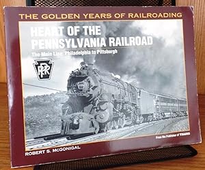 Heart of the Pennsylvania Railroad: The Main Line - Philadelphia to Pittsburgh (Golden Years of R...