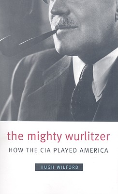 Imagen del vendedor de The Mighty Wurlitzer: How the CIA Played America (Paperback or Softback) a la venta por BargainBookStores