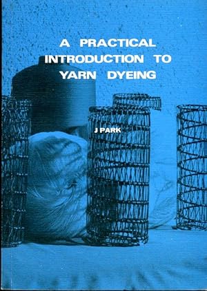Imagen del vendedor de A Practical Introduction to Yarn Dyeing a la venta por Godley Books