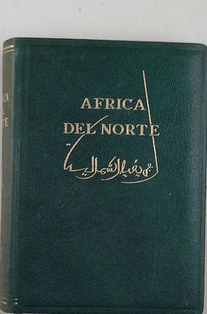 AFRICA DEL NORTE: ARGELIA - TÚNEZ - MARRUECOS FRANCÉS Y ESPAÑOL - SAHARA - LIBIA