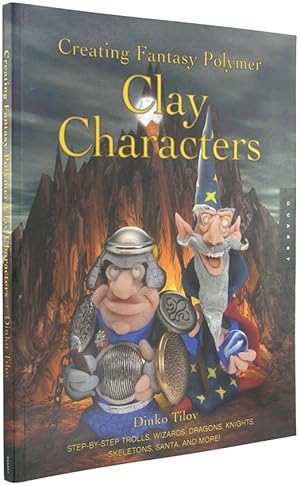 Seller image for Creating Fantasy Polymer Clay Characters: Step-by-Step Trolls, Wizards, Dragons, Knights, Skeletons, Santa, and More!. for sale by The Bookworm