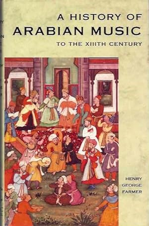 Seller image for A HISTORY OF ARABIAN MUSIC TO THE XIITH CENTURY for sale by By The Way Books