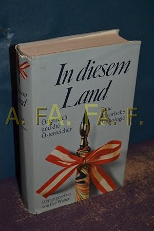 Bild des Verkufers fr In diesem Land, sterreich und die sterreicher, eine literarische Anthologie zum Verkauf von Antiquarische Fundgrube e.U.