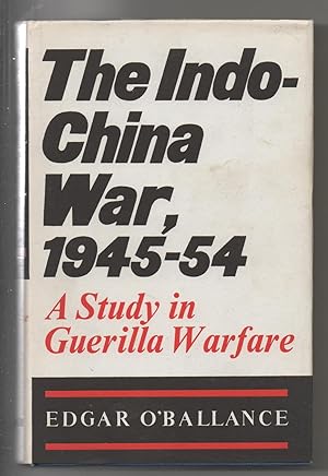 THE INDO-CHINA WAR, 1945-54 . A STUDY IN GUERILLA WARFARE