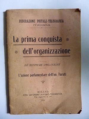 Federaione Postale Telegrafica Italiana LA PRIMA CONQUISTA DELL'ORGANIZZAZIONE, LE RIFORME ORGANICHE