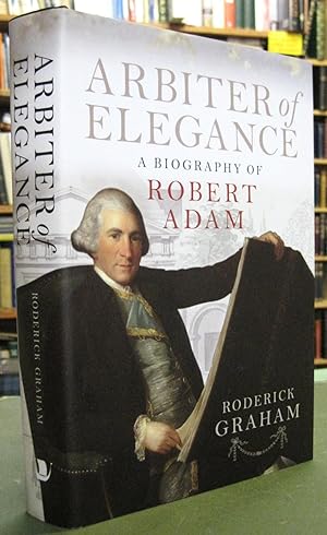 Arbiter of Elegance: A Biography of Robert Adam (signed copy)
