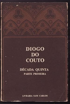 Seller image for Da sia de Diogo do Couto - Dos feitos, que os Portuguezes fizeram na conquista, e descubrimento das terras, e mares do Oriente - Dcada Quinta, parte primeira for sale by Biblioteca de Babel