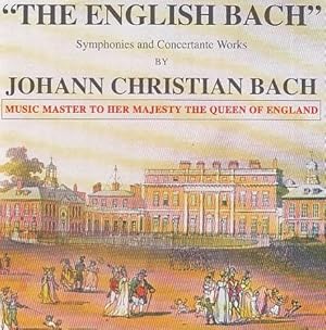 Seller image for "The English Bach" : Symphonies and Concertante Works by Johann Christian Bach, Music Master to her Majesty the Queen of England Choir of AKing`s College Cambridge, The Academy of Ancient Music, Stephen Cleobury for sale by Licus Media