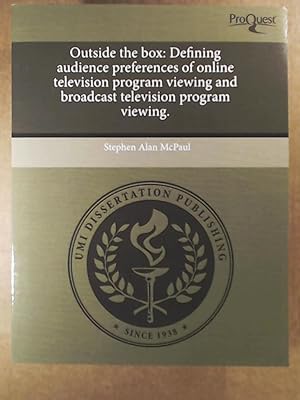 Immagine del venditore per Outside the Box: Defining Audience Preferences of Online Television Program Viewing and Broadcast Television Program Viewing venduto da Leserstrahl  (Preise inkl. MwSt.)