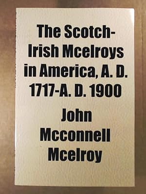 Bild des Verkufers fr The Scotch-Irish McElroys in America, A. D. 1717-A. D. 1900 zum Verkauf von Leserstrahl  (Preise inkl. MwSt.)
