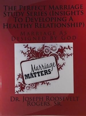 Bild des Verkufers fr The Perfect Marriage Study Series (Insights To Developing A Healthy Relationship): Marriage As Designed By God zum Verkauf von Leserstrahl  (Preise inkl. MwSt.)