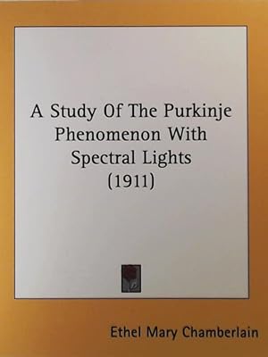 Image du vendeur pour A Study of the Purkinje Phenomenon with Spectral Lights (1911) mis en vente par Leserstrahl  (Preise inkl. MwSt.)