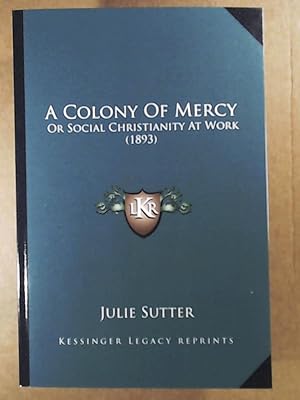 Bild des Verkufers fr A Colony of Mercy: Or Social Christianity at Work (1893) zum Verkauf von Leserstrahl  (Preise inkl. MwSt.)