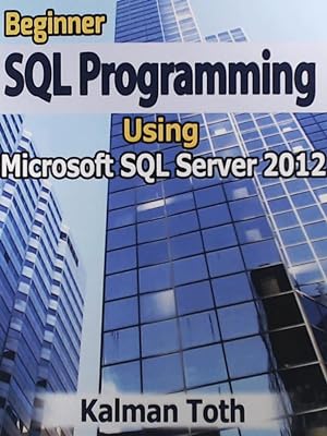 Bild des Verkufers fr Beginner SQL Programming Using Microsoft SQL Server 2012 zum Verkauf von Leserstrahl  (Preise inkl. MwSt.)