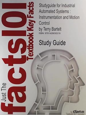 Seller image for Studyguide for Industrial Automated Systems: Instrumentation and Motion Control by Bartelt, Terry, ISBN 9781428830219] (By: Cram101 Textbook Reviews) for sale by Leserstrahl  (Preise inkl. MwSt.)