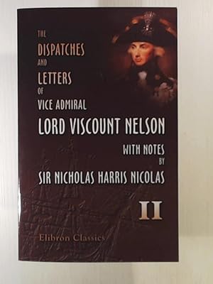 Bild des Verkufers fr The Dispatches and Letters of Vice Admiral Lord Viscount Nelson, with Notes by Sir Nicholas Harris Nicolas: Volume 2. 1795 - 1797 zum Verkauf von Leserstrahl  (Preise inkl. MwSt.)
