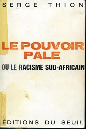 Seller image for Le pouvoir ple ou le racisme Sud-Africain for sale by Librairie Le Nord