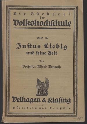 Image du vendeur pour Justus Liebig und seine Zeit. Mit einem Bildnis (= Die Bcherei der Volkshochschule. Hrsg. v. R. Jahnke, Band 26) mis en vente par Graphem. Kunst- und Buchantiquariat