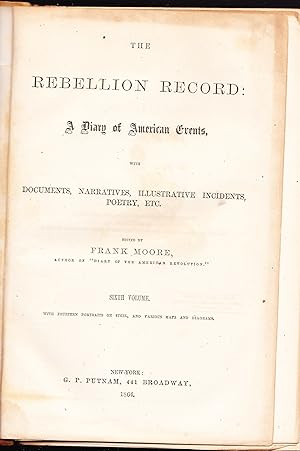 The Rebellion Record: A Diary of American Events, with Documents, Narratives, Illustrative Incide...