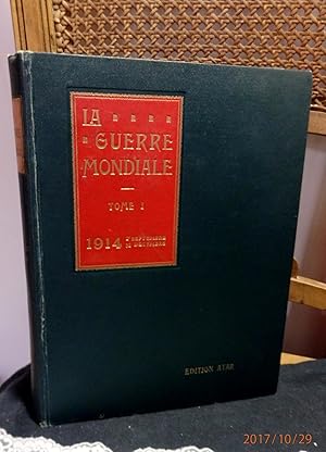 La guerre mondiale Tome I 1914 1. Septembre  31. Decembre