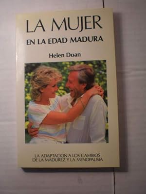 Seller image for La mujer en la edad madura. La adaptacin a los cambios de la madurez y la menopausia for sale by Librera Antonio Azorn