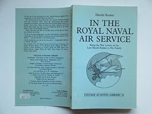 Image du vendeur pour In the Royal Naval Air Service: being the war letters of the late Harold Rosher to his family mis en vente par Aucott & Thomas