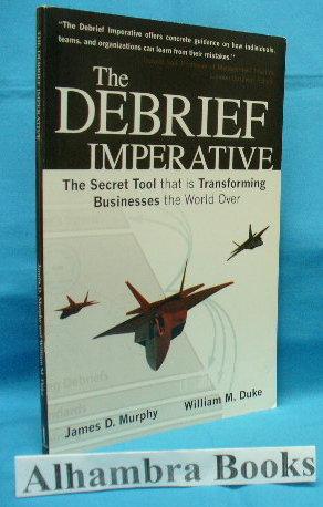 Imagen del vendedor de The Debrief Imperative : The Secret Tool that is Transforming Businesses the World Over a la venta por Alhambra Books