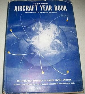 Seller image for The Aircraft Year Book, 1957-1958, 39th Annual Edition for sale by Easy Chair Books
