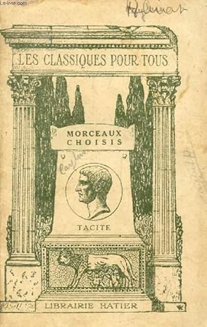 Bild des Verkufers fr MORCEAUX CHOISIS: DIALOGUE DES ORATEURS, VIE D'AGRICOLA, GERMANIE - ANNALES - HISTOIRES (Les Classiques Pour Tous) zum Verkauf von Le-Livre