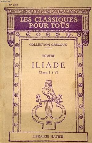 Image du vendeur pour ILIADE, CHANTS I & VI, EXTRAITS DES CHANTS II, III, V (Les Classiques Pour Tous) mis en vente par Le-Livre