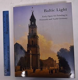 Seller image for Baltic Light: Early Open-Air Painting in Denmark and North Germany for sale by Mullen Books, ABAA
