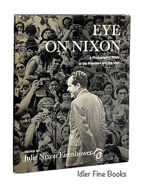 Eye On Nixon: A Photographic Study of the President and the Man